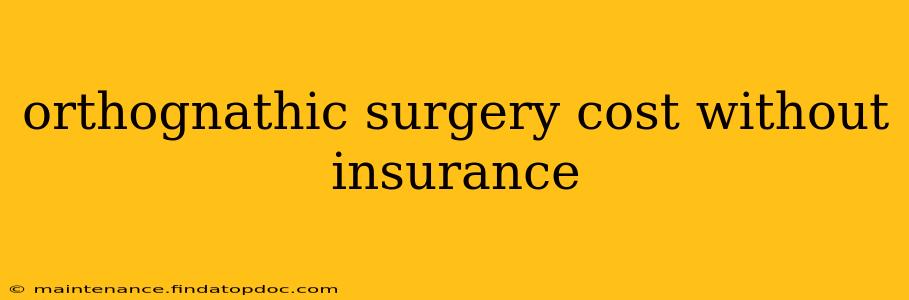 orthognathic surgery cost without insurance