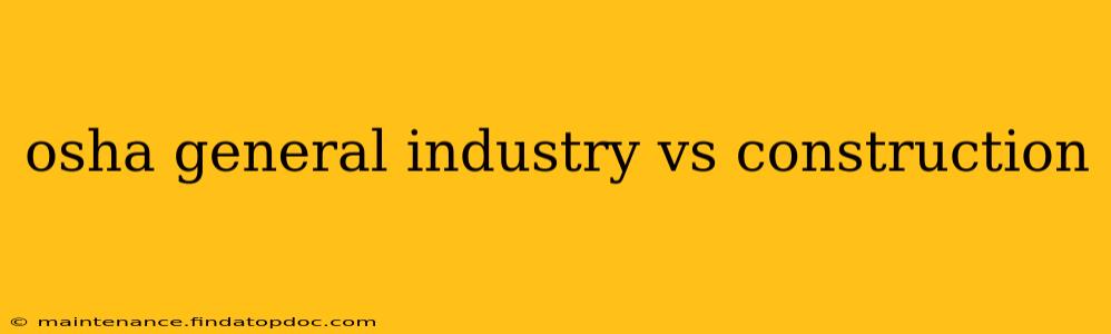 osha general industry vs construction