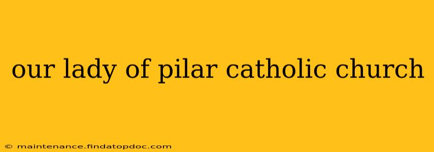 our lady of pilar catholic church