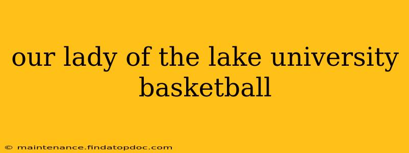 our lady of the lake university basketball
