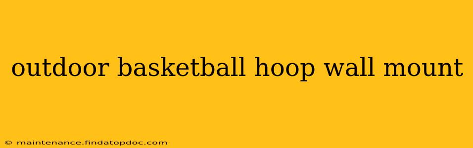 outdoor basketball hoop wall mount