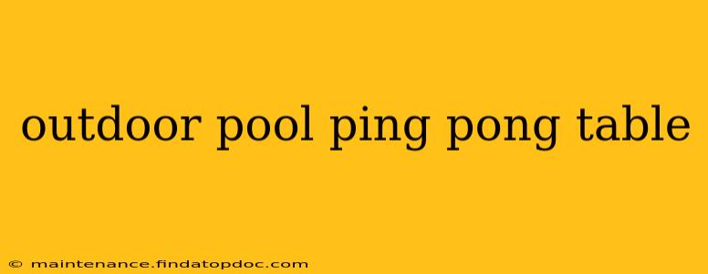 outdoor pool ping pong table