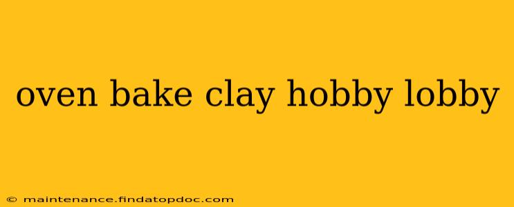 oven bake clay hobby lobby