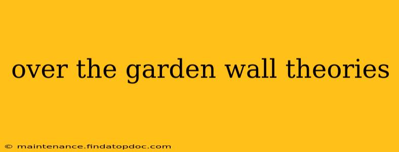 over the garden wall theories