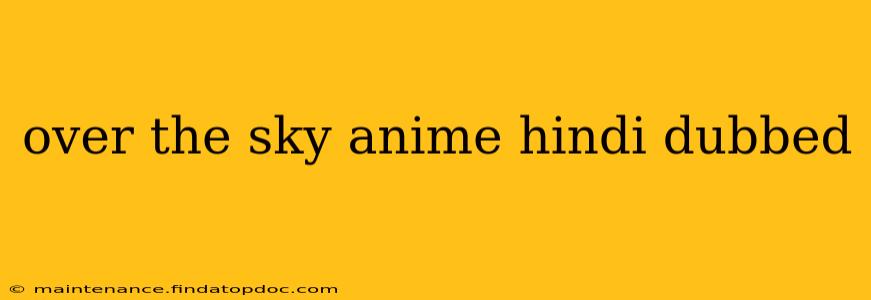 over the sky anime hindi dubbed