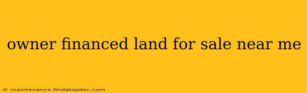 owner financed land for sale near me