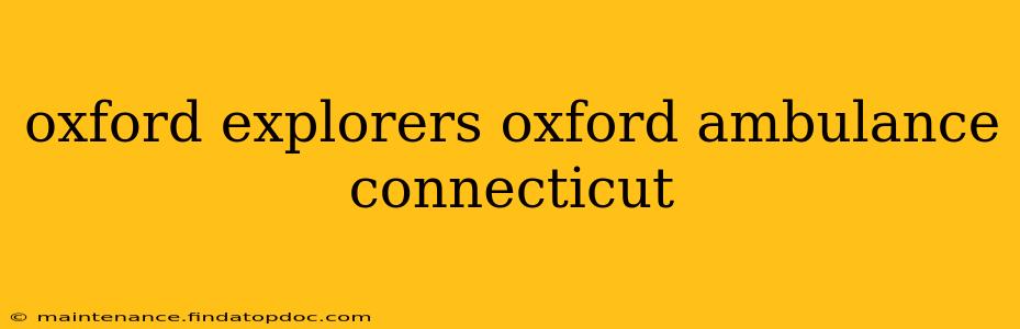 oxford explorers oxford ambulance connecticut