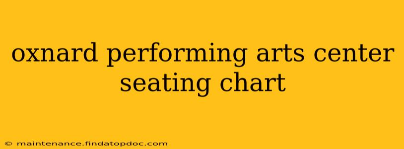 oxnard performing arts center seating chart