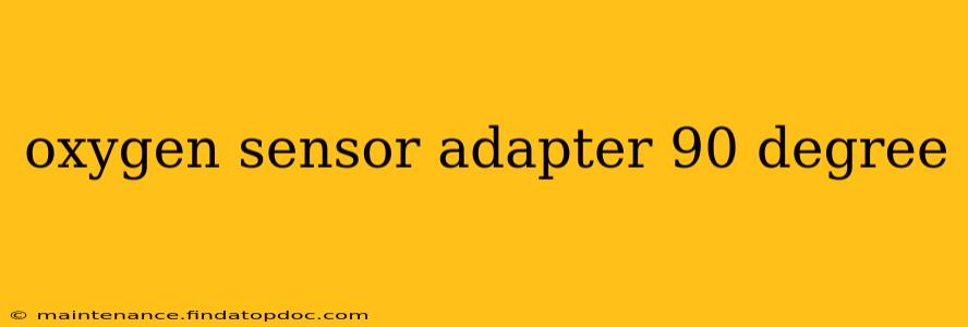 oxygen sensor adapter 90 degree