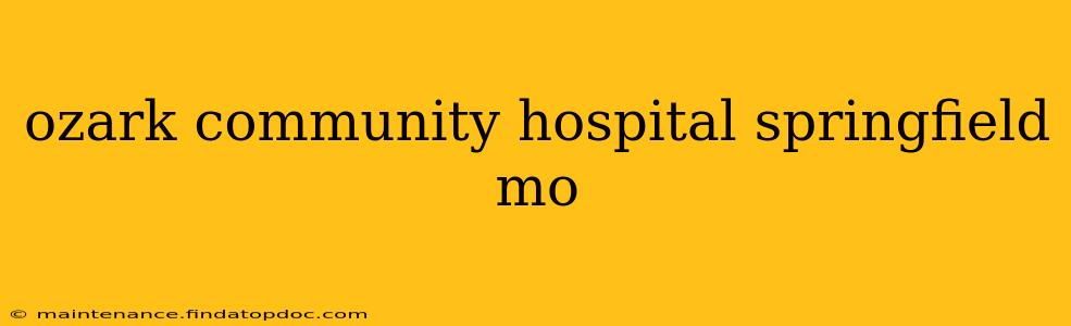 ozark community hospital springfield mo