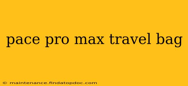 pace pro max travel bag