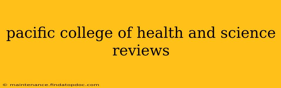 pacific college of health and science reviews