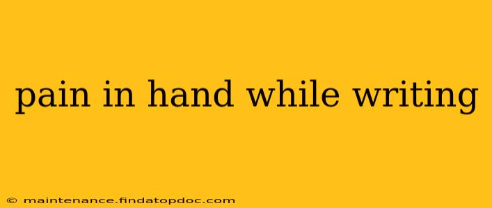 pain in hand while writing