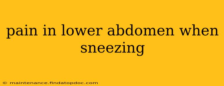 pain in lower abdomen when sneezing
