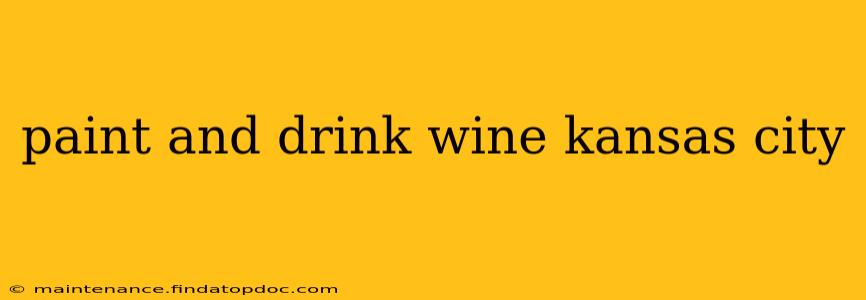 paint and drink wine kansas city