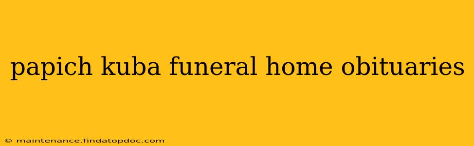 papich kuba funeral home obituaries