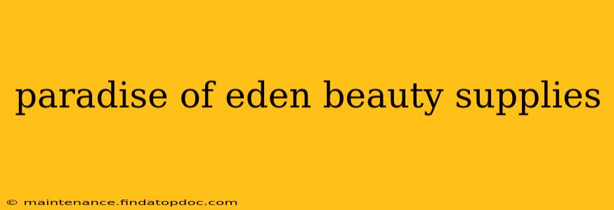 paradise of eden beauty supplies