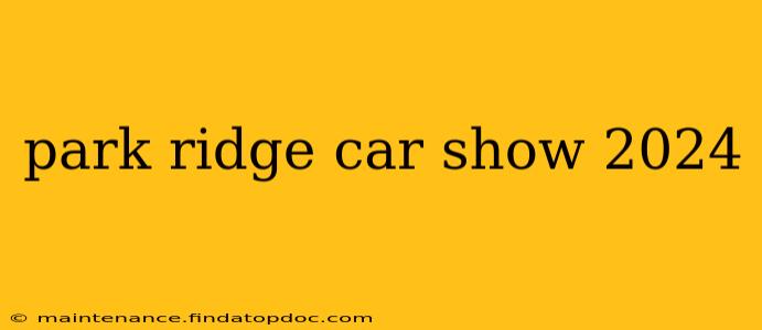park ridge car show 2024