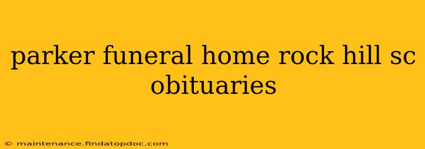 parker funeral home rock hill sc obituaries
