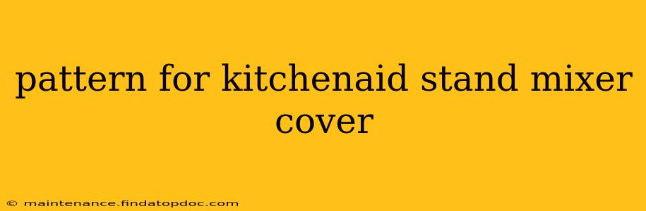 pattern for kitchenaid stand mixer cover