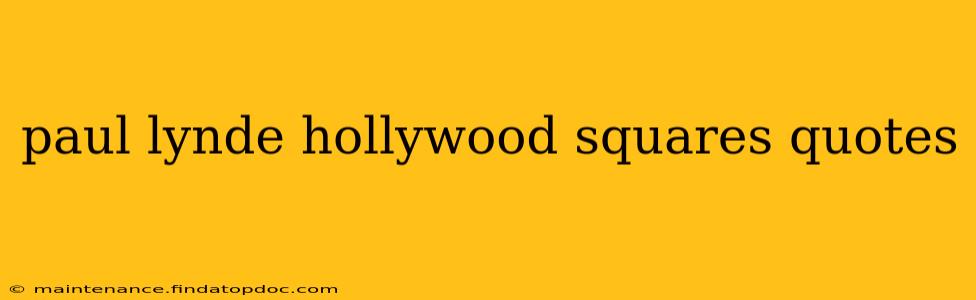 paul lynde hollywood squares quotes