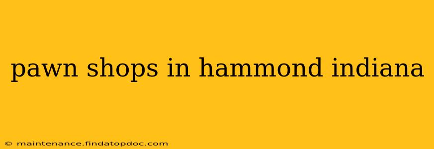 pawn shops in hammond indiana