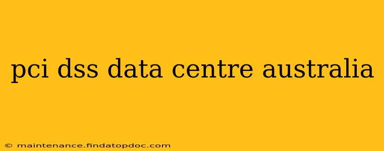 pci dss data centre australia