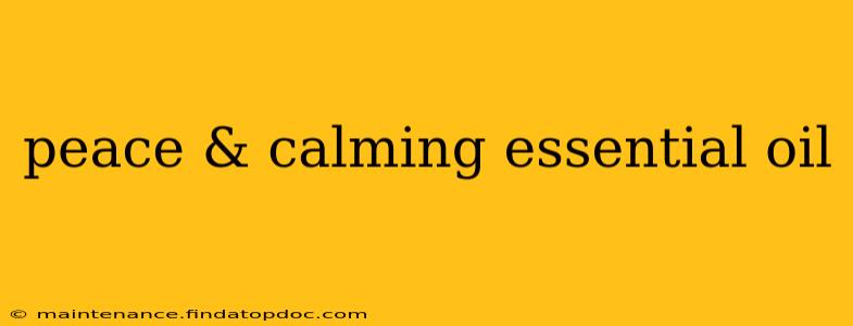 peace & calming essential oil