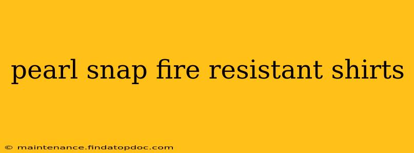 pearl snap fire resistant shirts