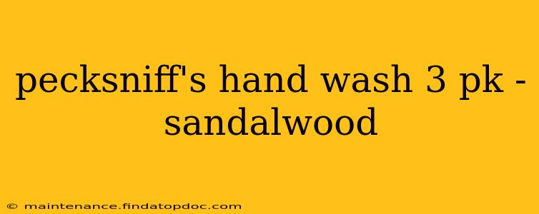 pecksniff's hand wash 3 pk - sandalwood