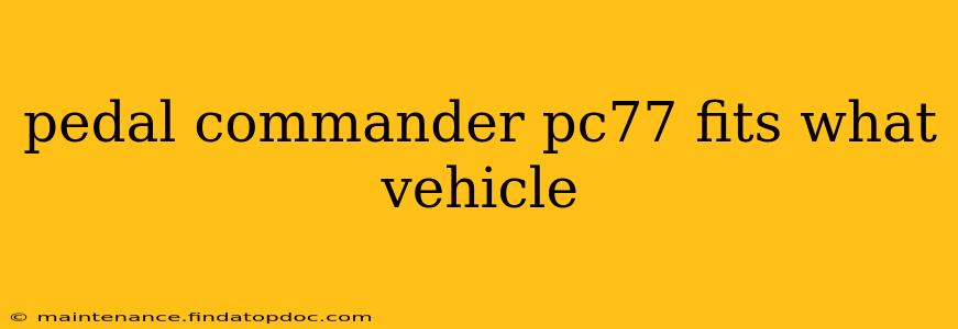 pedal commander pc77 fits what vehicle