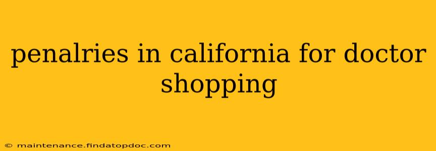 penalries in california for doctor shopping