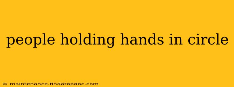 people holding hands in circle