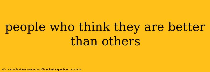 people who think they are better than others