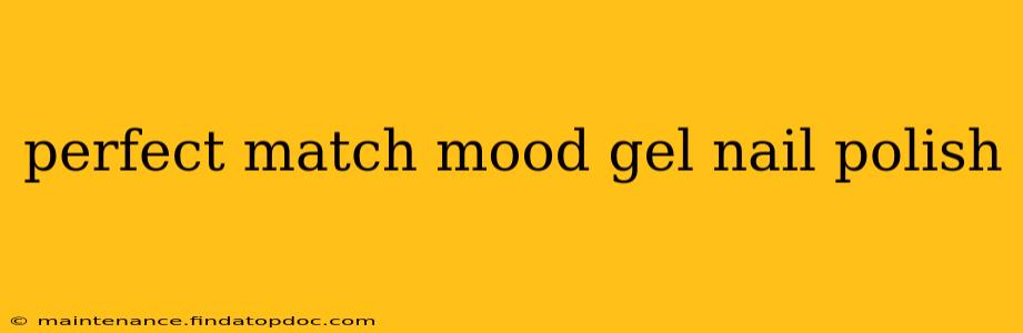 perfect match mood gel nail polish