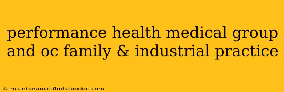 performance health medical group and oc family & industrial practice