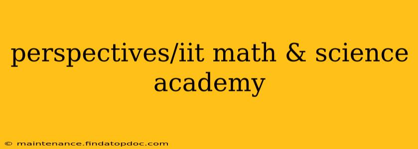 perspectives/iit math & science academy