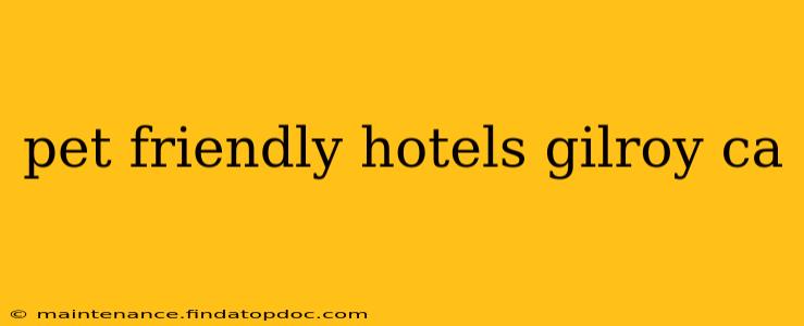 pet friendly hotels gilroy ca