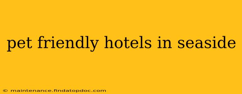 pet friendly hotels in seaside