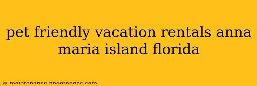 pet friendly vacation rentals anna maria island florida