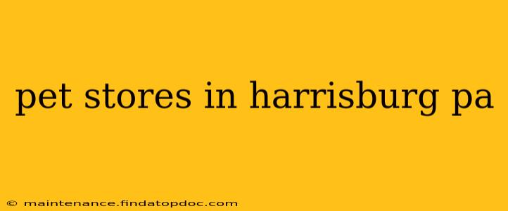 pet stores in harrisburg pa