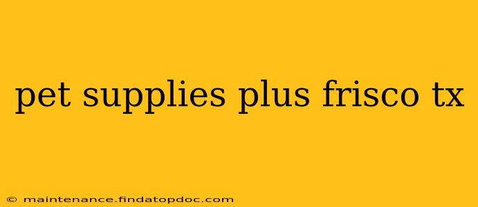 pet supplies plus frisco tx