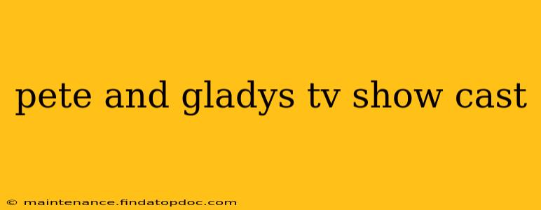 pete and gladys tv show cast