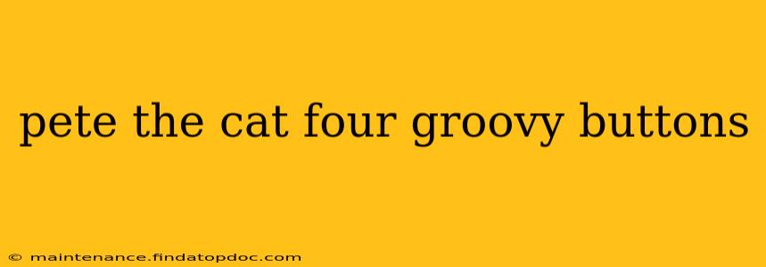 pete the cat four groovy buttons