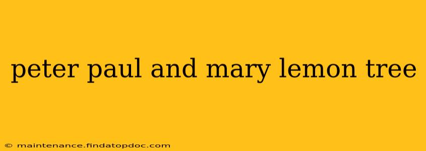 peter paul and mary lemon tree