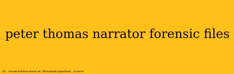 peter thomas narrator forensic files