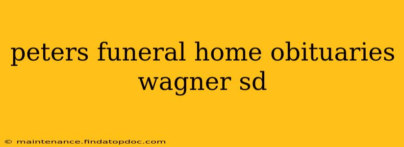 peters funeral home obituaries wagner sd