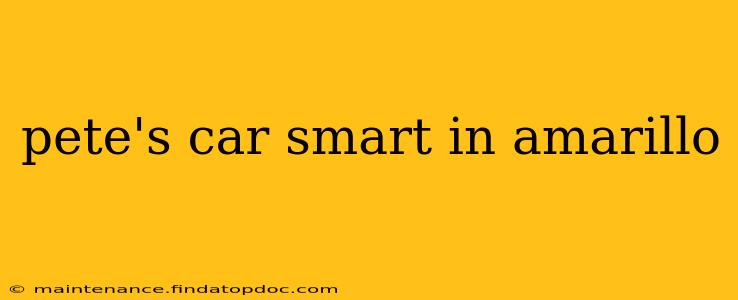 pete's car smart in amarillo