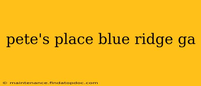 pete's place blue ridge ga