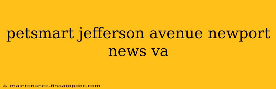 petsmart jefferson avenue newport news va